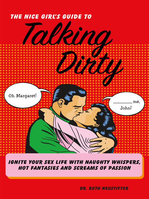 Title details for The Nice Girl's Guide to Talking Dirty by Ruth Neustifter - Available